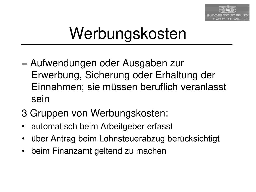 Werbungskosten = Aufwendungen oder Ausgaben zur Erwerbung, Sicherung oder Erhaltung der Einnahmen; sie müssen beruflich veranlasst sein.