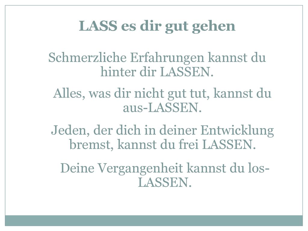 LASS es dir gut gehen Alles, wozu dein Herz „Nein“ sagt, kannst du LASSEN. 2.8 millions d