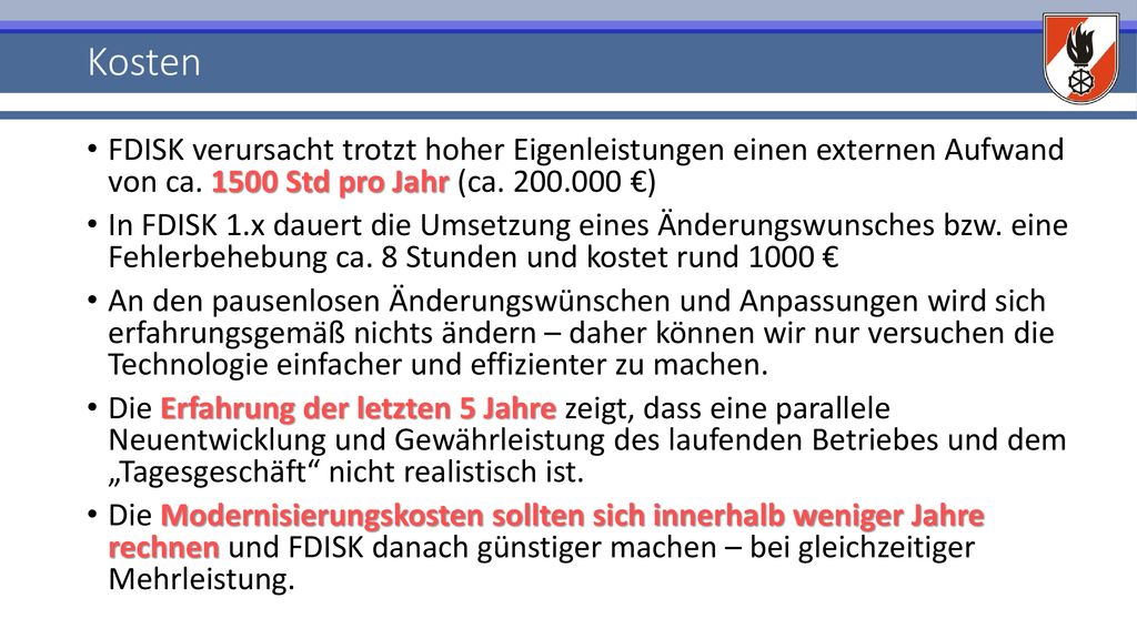 Kosten FDISK verursacht trotzt hoher Eigenleistungen einen externen Aufwand von ca Std pro Jahr (ca €)