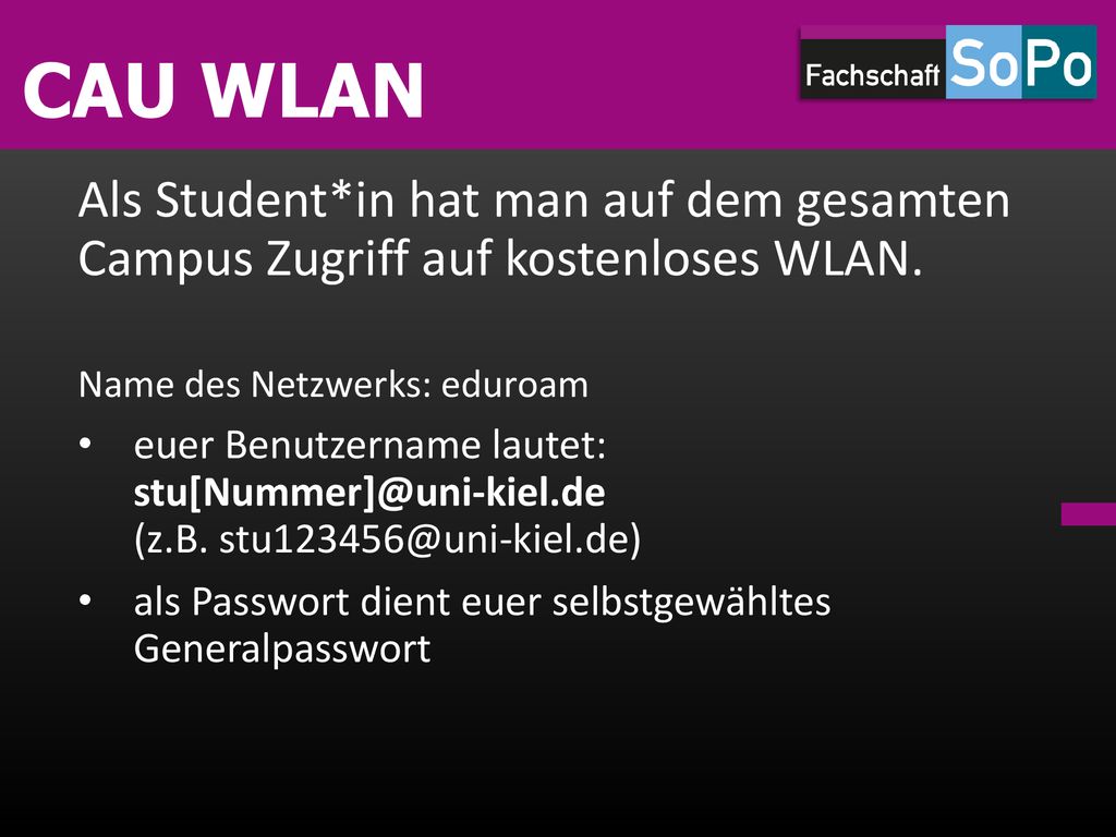 CAU WLAN Als Student*in hat man auf dem gesamten Campus Zugriff auf kostenloses WLAN. Name des Netzwerks: eduroam.