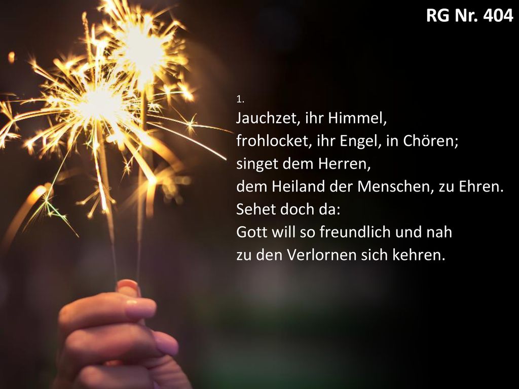 [RG 404] Jauchzet, ihr Himmel, frohlocket, ihr Engel, in Chören