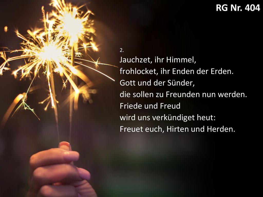 [RG 404] Jauchzet, ihr Himmel, frohlocket, ihr Engel, in Chören