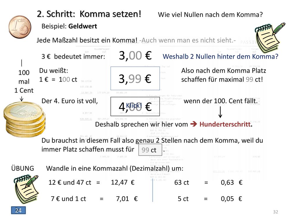 2. Schritt: Komma setzen! Wie viel Nullen nach dem Komma Beispiel: Geldwert. Weshalb 2 Nullen hinter dem Komma