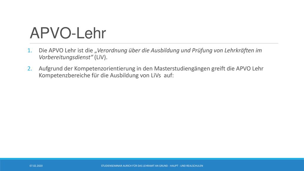 APVO-Lehr Die APVO Lehr ist die „Verordnung über die Ausbildung und Prüfung von Lehrkräften im Vorbereitungsdienst (LiV).