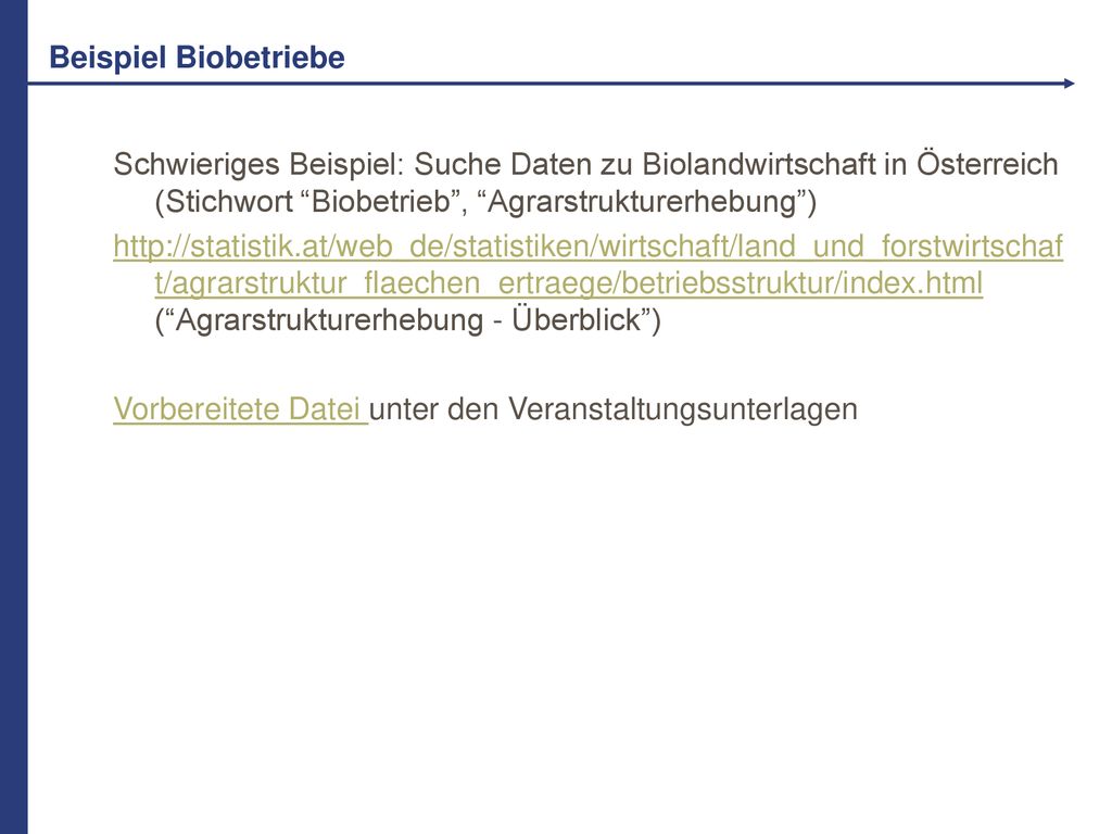Beispiel Biobetriebe Schwieriges Beispiel: Suche Daten zu Biolandwirtschaft in Österreich (Stichwort Biobetrieb , Agrarstrukturerhebung )
