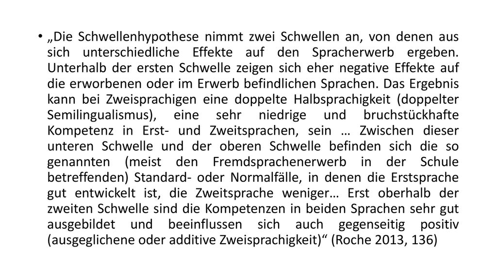 „Die Schwellenhypothese nimmt zwei Schwellen an, von denen aus sich unterschiedliche Effekte auf den Spracherwerb ergeben.