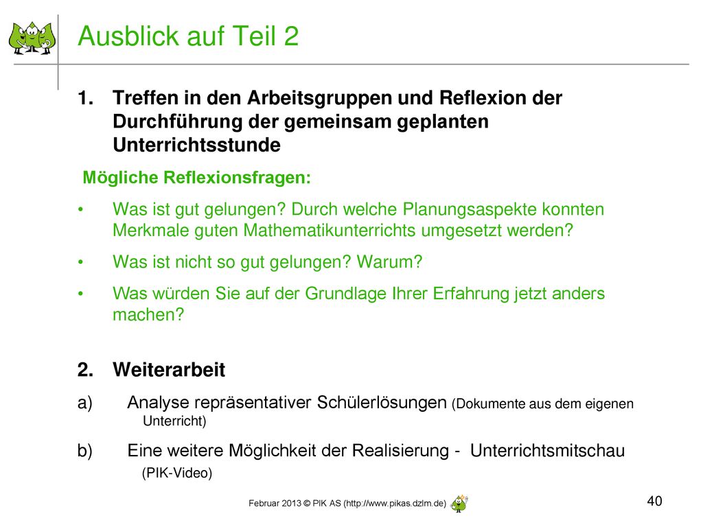 Ausblick auf Teil 2 Treffen in den Arbeitsgruppen und Reflexion der Durchführung der gemeinsam geplanten Unterrichtsstunde.