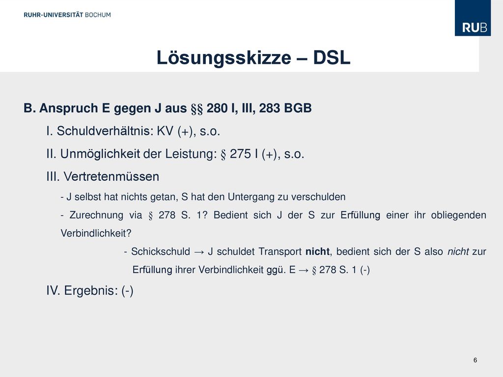Lösungsskizze – DSL B. Anspruch E gegen J aus §§ 280 I, III, 283 BGB