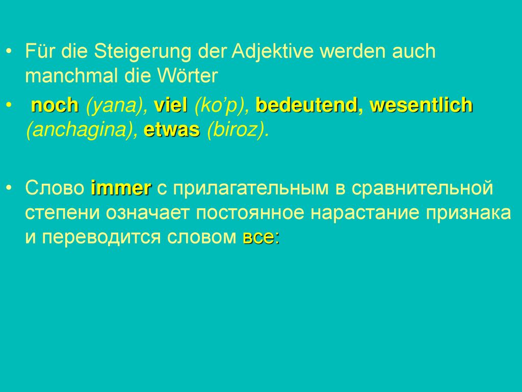 Für die Steigerung der Adjektive werden auch manchmal die Wörter