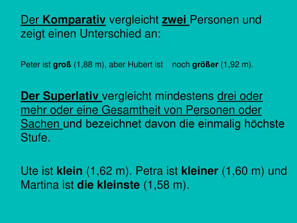 Der Komparativ vergleicht zwei Personen und zeigt einen Unterschied an: