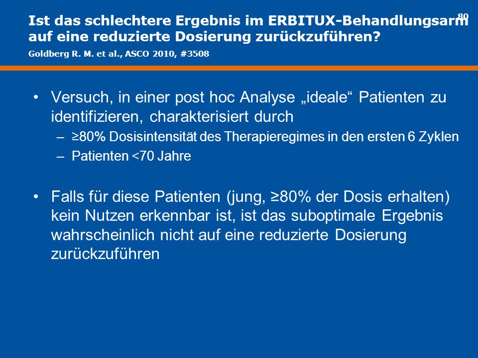 Ist das schlechtere Ergebnis im ERBITUX-Behandlungsarm auf eine reduzierte Dosierung zurückzuführen