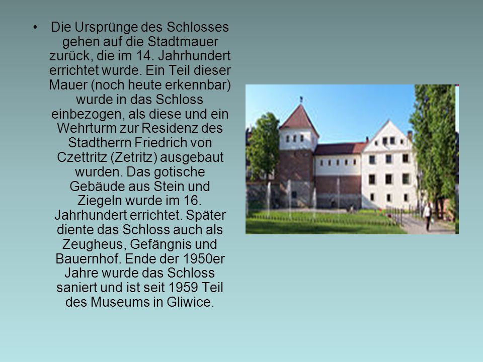 Die Ursprünge des Schlosses gehen auf die Stadtmauer zurück, die im 14