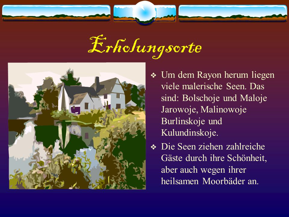 Erholungsorte Um dem Rayon herum liegen viele malerische Seen. Das sind: Bolschoje und Maloje Jarowoje, Malinowoje Burlinskoje und Kulundinskoje.