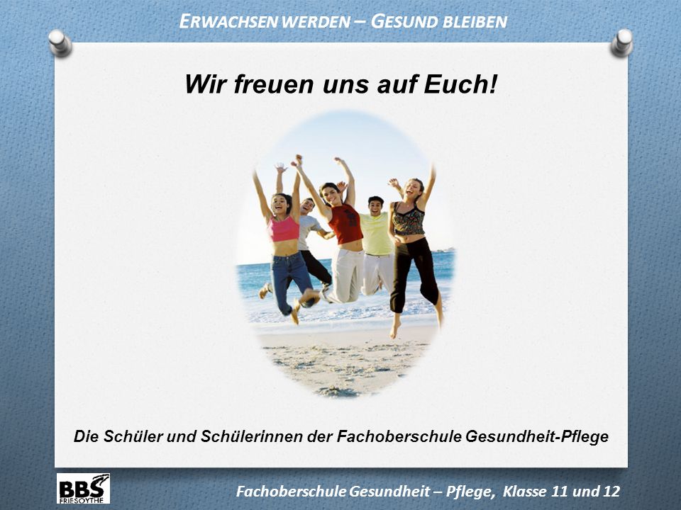 Wir freuen uns auf Euch! Erwachsen werden – Gesund bleiben