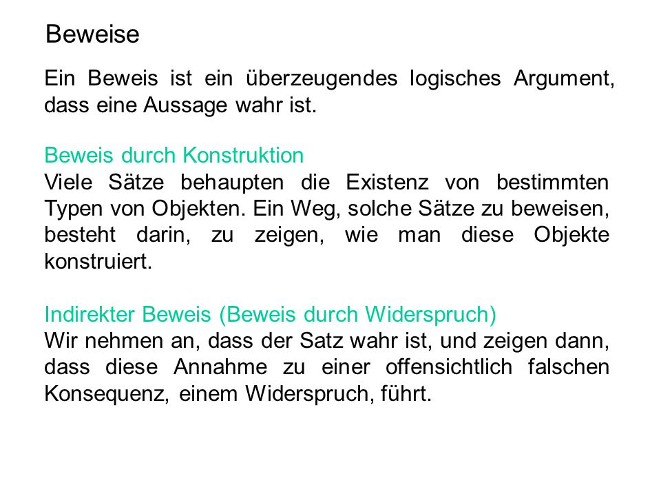 Beweise Ein Beweis ist ein überzeugendes logisches Argument, dass eine Aussage wahr ist. Beweis durch Konstruktion.