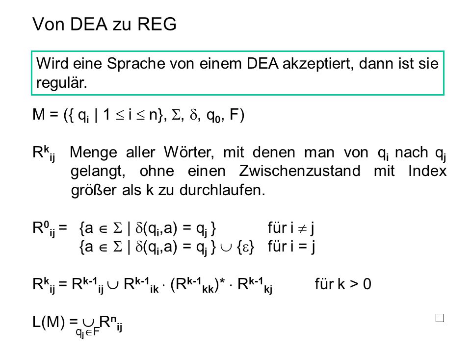 Von DEA zu REG Wird eine Sprache von einem DEA akzeptiert, dann ist sie regulär. M = ({ qi | 1  i  n}, , , q0, F)