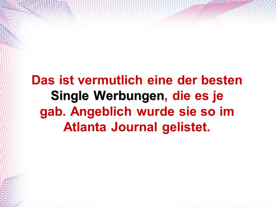 Das ist vermutlich eine der besten Single Werbungen, die es je gab
