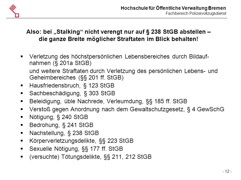 Also: bei „Stalking nicht verengt nur auf § 238 StGB abstellen – die ganze Breite möglicher Straftaten im Blick behalten!