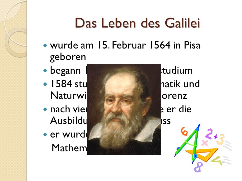 Das Leben des Galilei wurde am 15. Februar 1564 in Pisa geboren