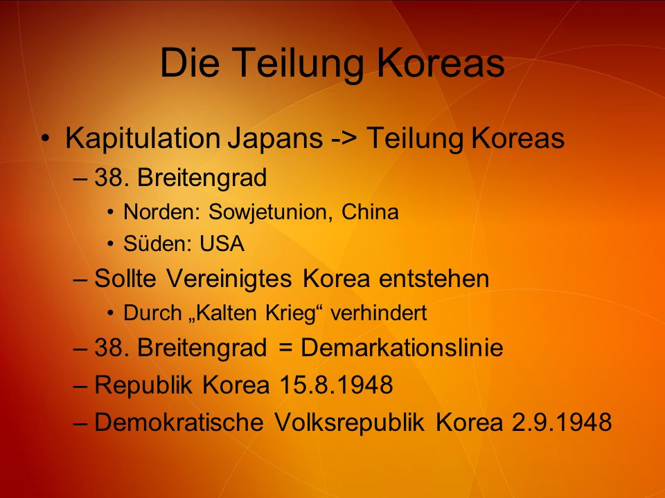 Die Teilung Koreas Kapitulation Japans -> Teilung Koreas