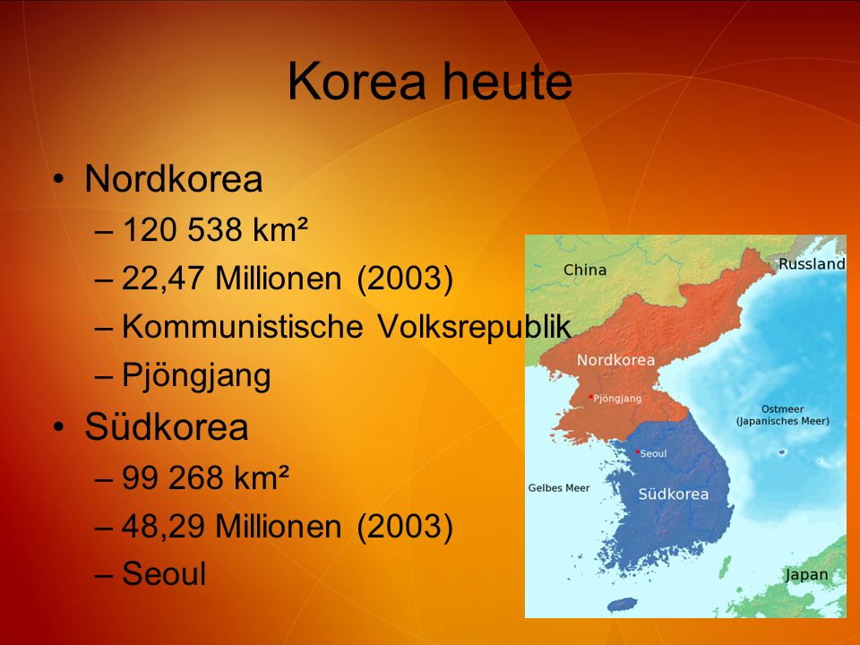 Korea heute Nordkorea Südkorea km² 22,47 Millionen (2003)