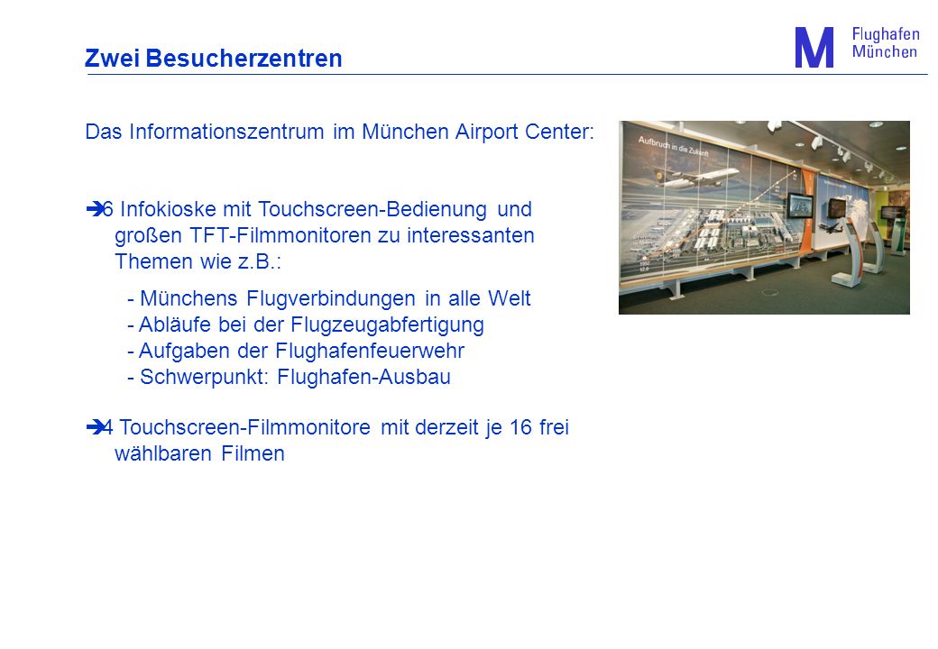Zwei Besucherzentren Das Informationszentrum im München Airport Center: