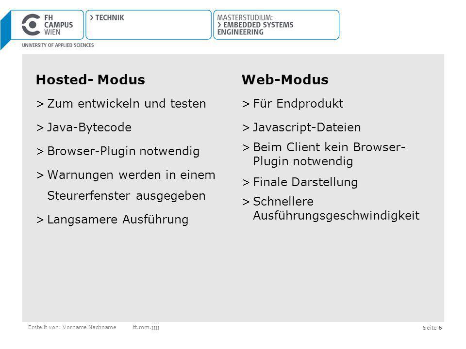 Hosted- Modus Web-Modus Zum entwickeln und testen Java-Bytecode