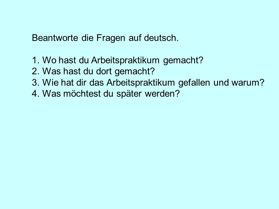 Beantworte die Fragen auf deutsch.