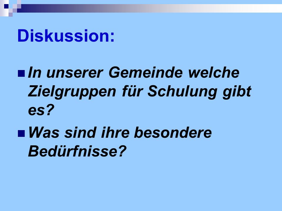 Diskussion: In unserer Gemeinde welche Zielgruppen für Schulung gibt es.