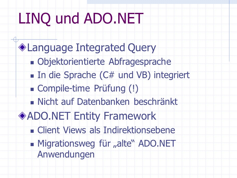 LINQ und ADO.NET Language Integrated Query ADO.NET Entity Framework