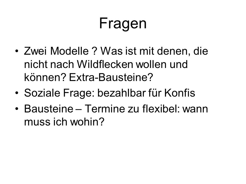 Fragen Zwei Modelle Was ist mit denen, die nicht nach Wildflecken wollen und können Extra-Bausteine