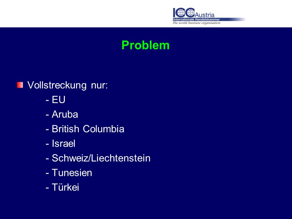 Problem Vollstreckung nur: - EU - Aruba - British Columbia - Israel