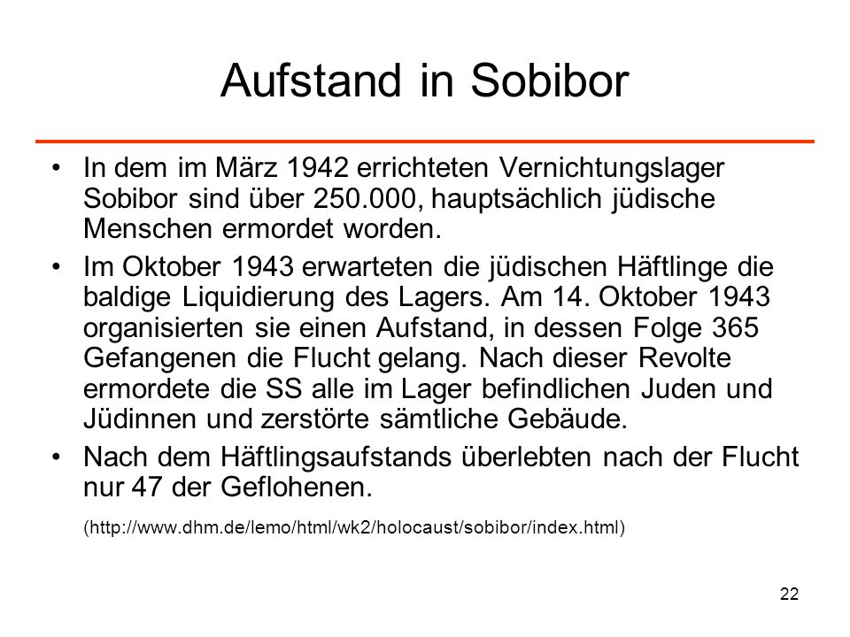 Aufstand in Sobibor In dem im März 1942 errichteten Vernichtungslager Sobibor sind über , hauptsächlich jüdische Menschen ermordet worden.