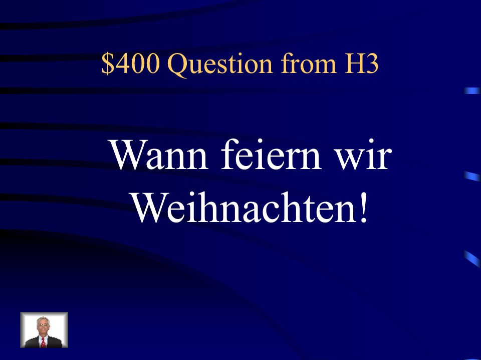 $400 Question from H3 Wann feiern wir Weihnachten!