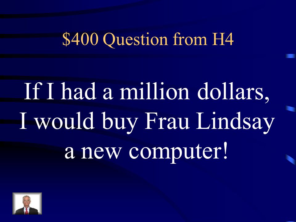 If I had a million dollars, I would buy Frau Lindsay a new computer!