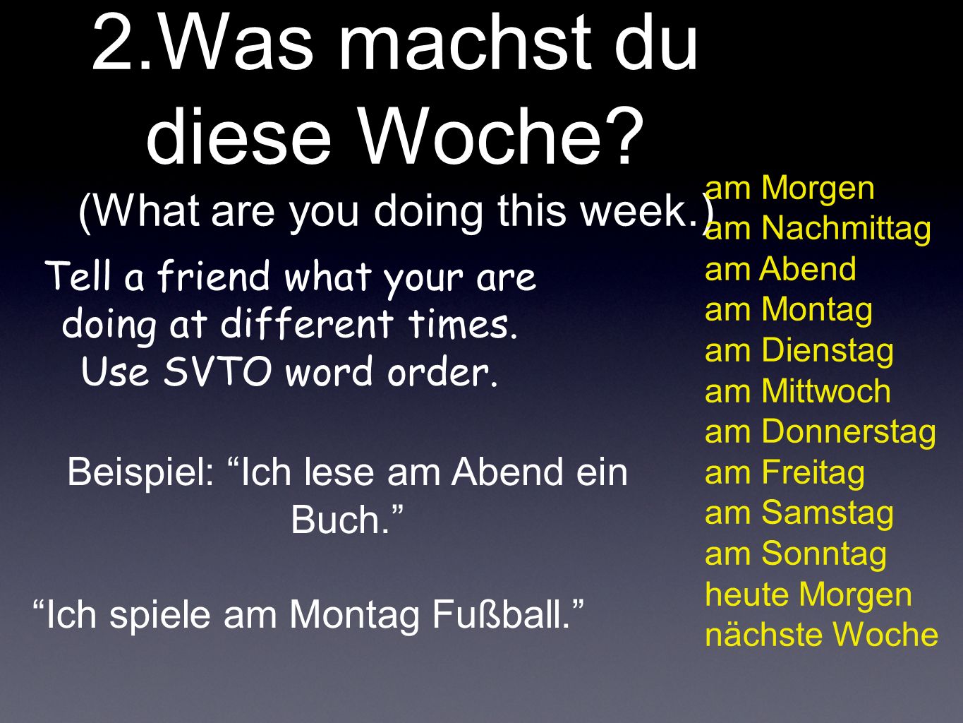 2.Was machst du diese Woche (What are you doing this week.)