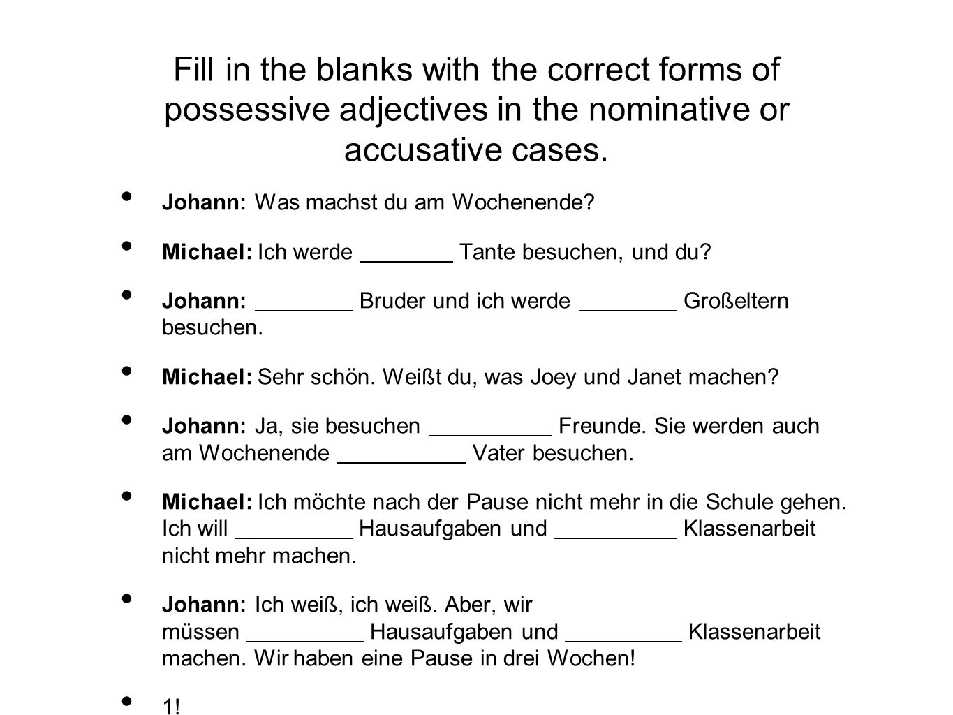 Fill in the blanks with the correct forms of possessive adjectives in the nominative or accusative cases.