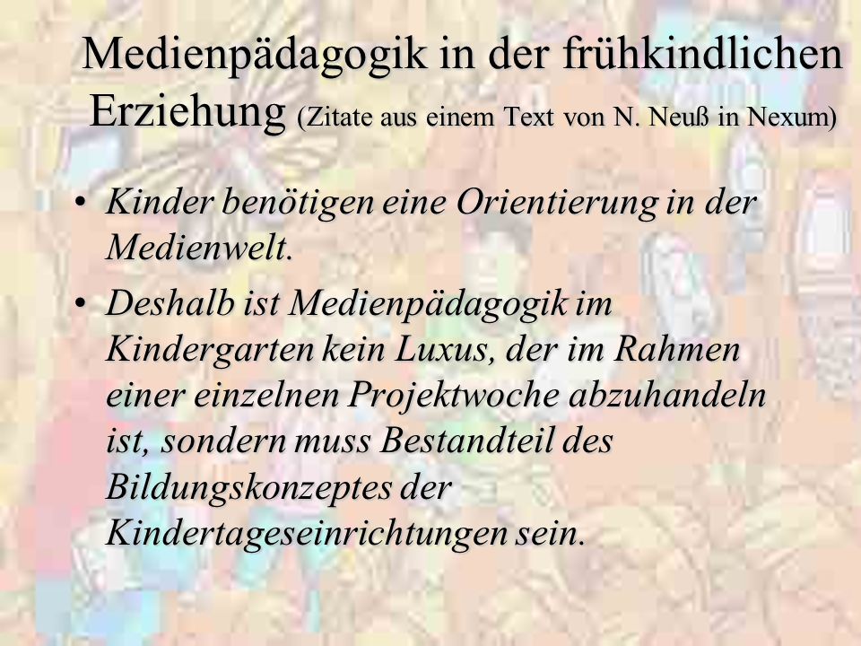 Medienpädagogik in der frühkindlichen Erziehung (Zitate aus einem Text von N. Neuß in Nexum)