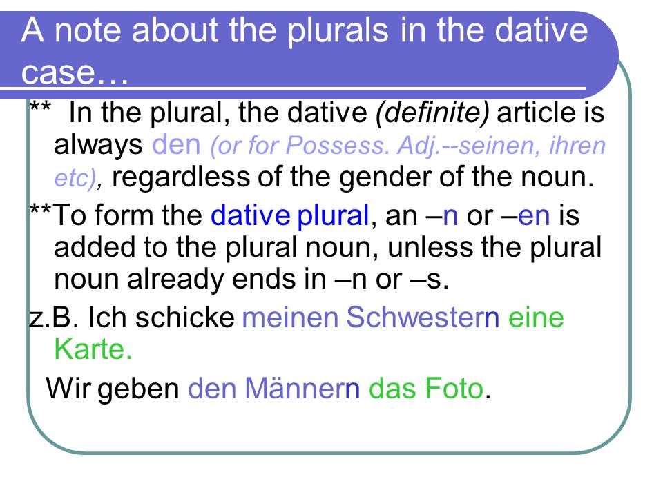 A note about the plurals in the dative case…