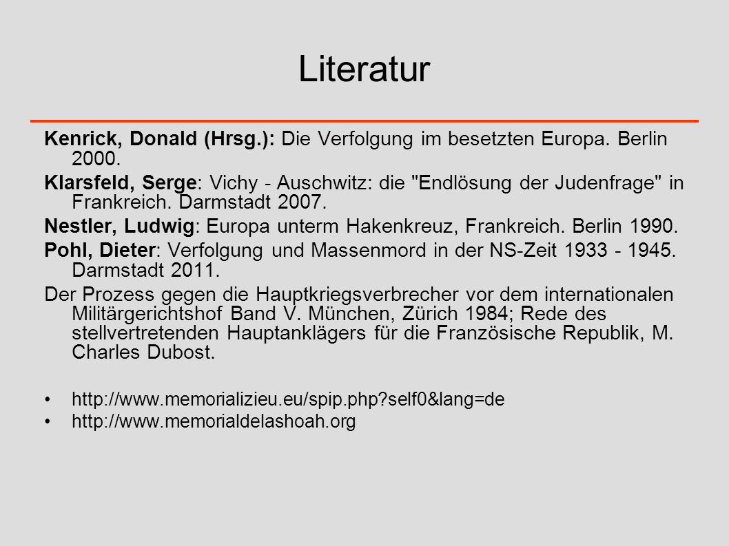 Literatur Kenrick, Donald (Hrsg.): Die Verfolgung im besetzten Europa. Berlin