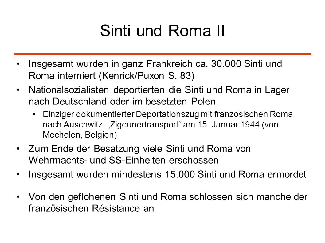 Sinti und Roma II Insgesamt wurden in ganz Frankreich ca Sinti und Roma interniert (Kenrick/Puxon S. 83)