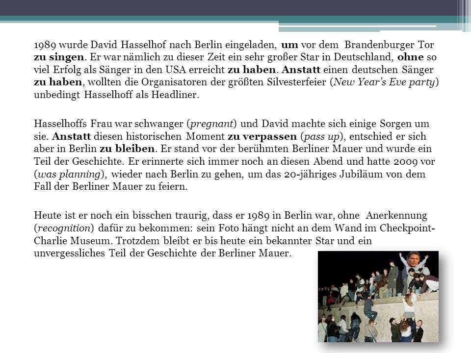 1989 wurde David Hasselhof nach Berlin eingeladen, um vor dem Brandenburger Tor zu singen.