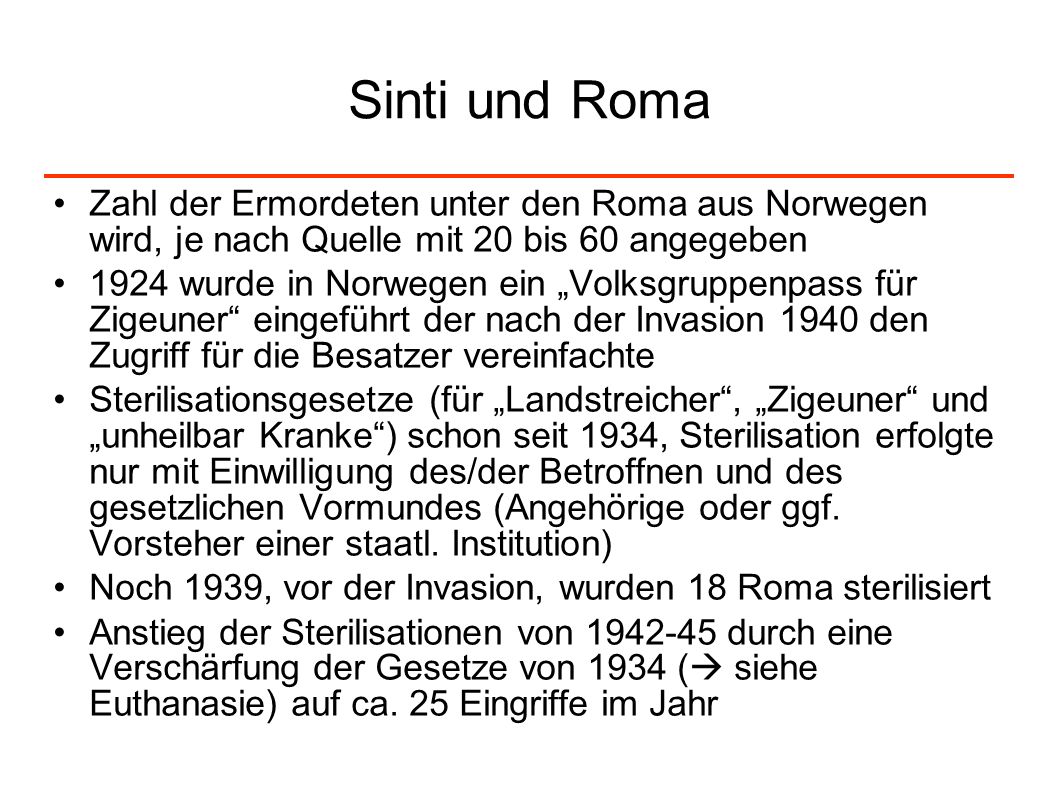 Sinti und Roma Zahl der Ermordeten unter den Roma aus Norwegen wird, je nach Quelle mit 20 bis 60 angegeben.