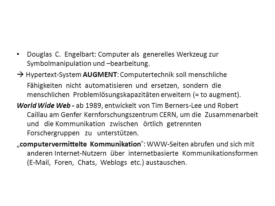 Douglas C. Engelbart: Computer als generelles Werkzeug zur Symbolmanipulation und –bearbeitung.