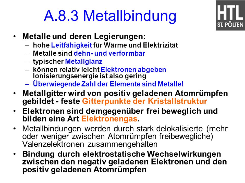 A.8.3 Metallbindung Metalle und deren Legierungen: