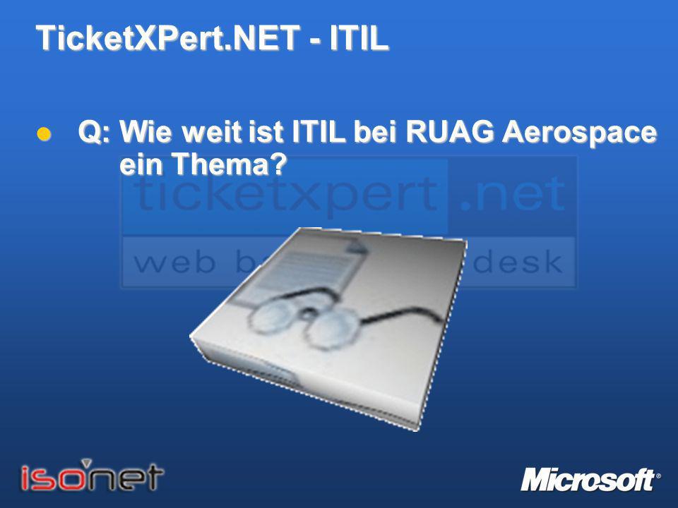 TicketXPert.NET - ITIL Q: Wie weit ist ITIL bei RUAG Aerospace ein Thema