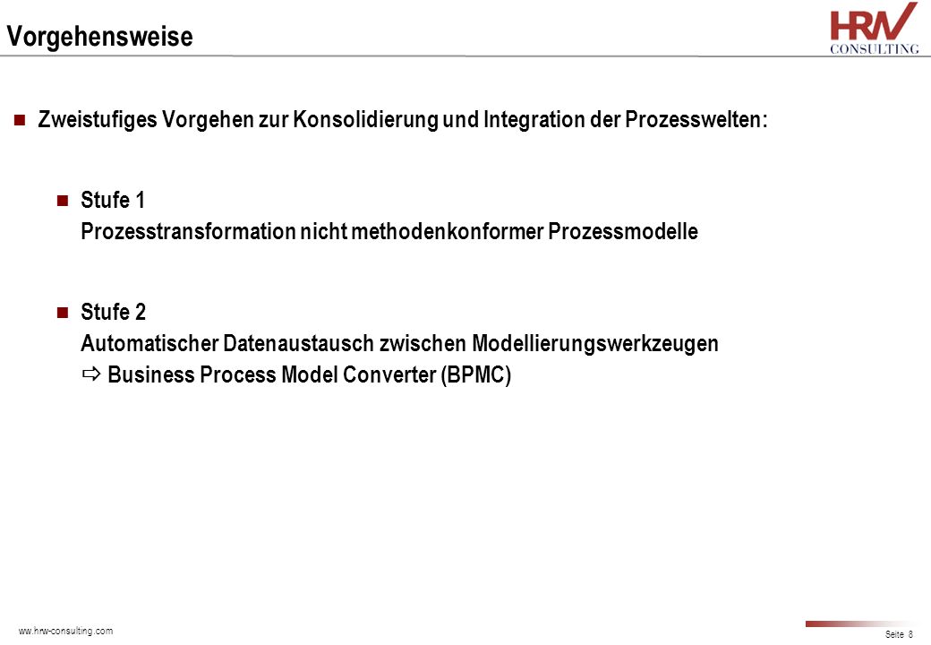 Vorgehensweise Zweistufiges Vorgehen zur Konsolidierung und Integration der Prozesswelten: