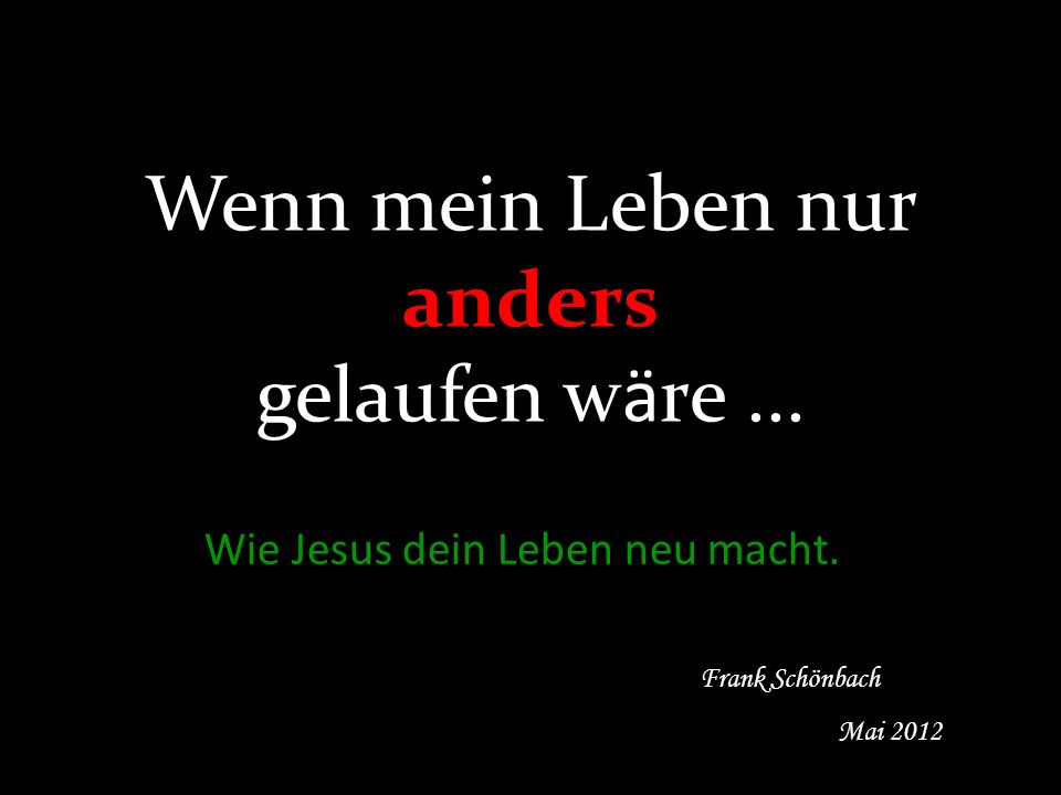 Wenn mein Leben nur anders gelaufen wäre ...