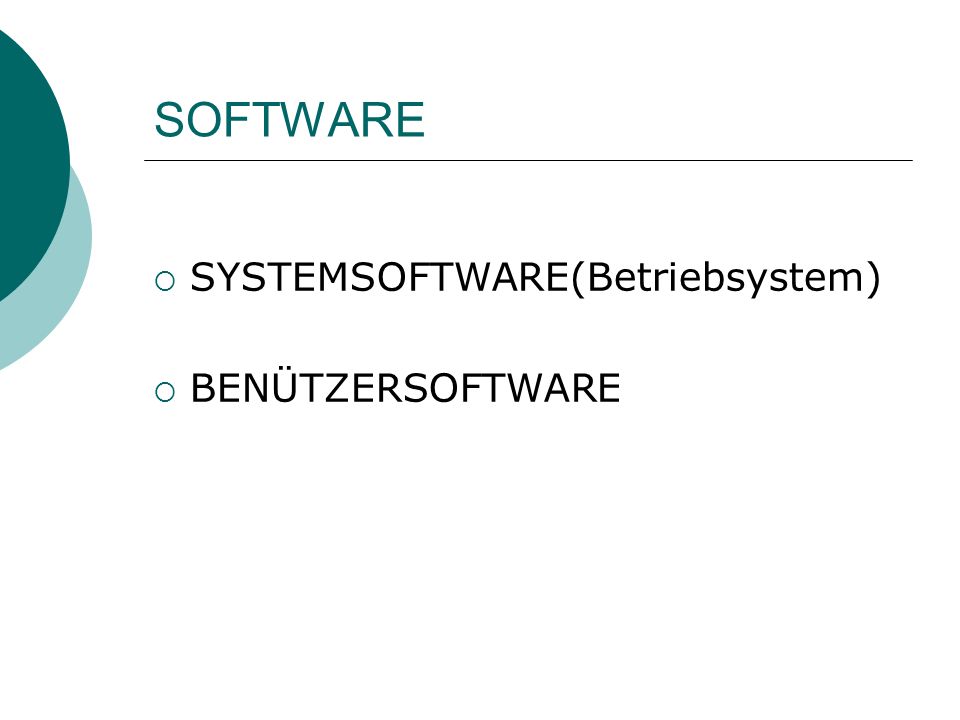 SOFTWARE SYSTEMSOFTWARE(Betriebsystem) BENÜTZERSOFTWARE