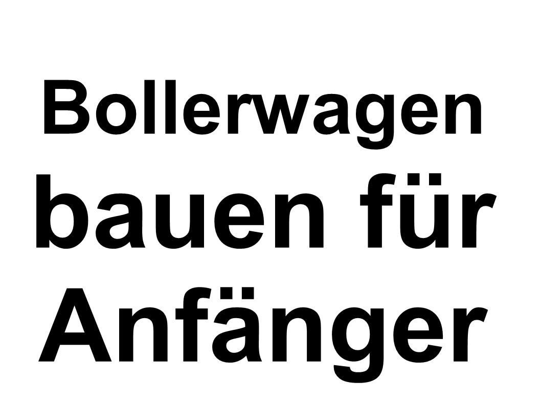 Bollerwagen bauen für Anfänger